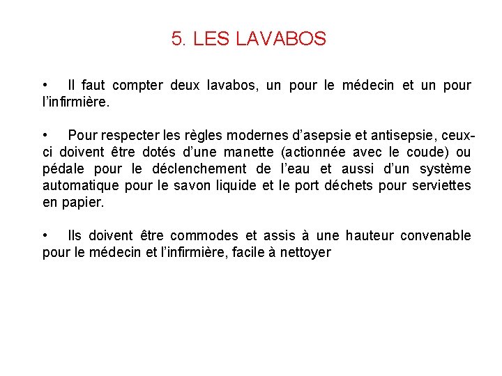 5. LES LAVABOS • Il faut compter deux lavabos, un pour le médecin et