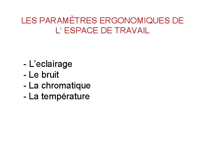 LES PARAMÈTRES ERGONOMIQUES DE L‘ ESPACE DE TRAVAIL - L’eclairage - Le bruit -