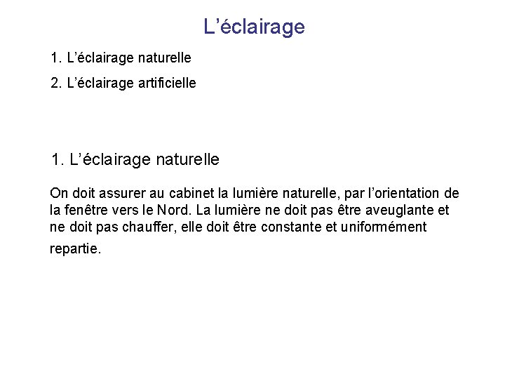 L’éclairage 1. L’éclairage naturelle 2. L’éclairage artificielle 1. L’éclairage naturelle On doit assurer au