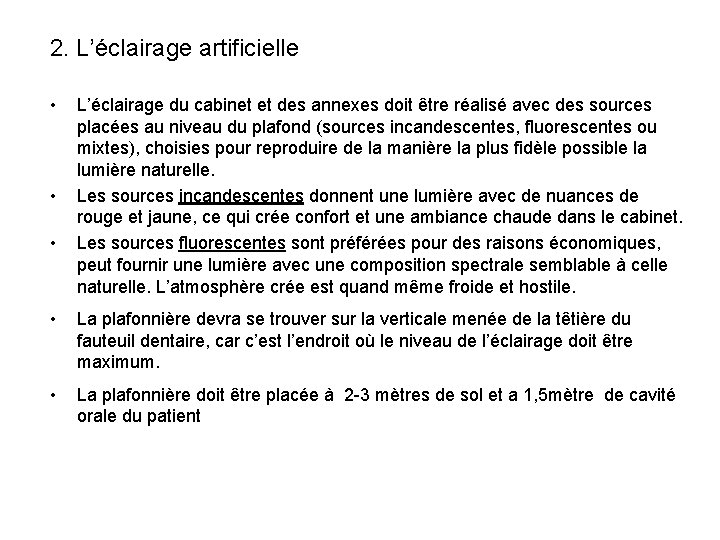 2. L’éclairage artificielle • • • L’éclairage du cabinet et des annexes doit être