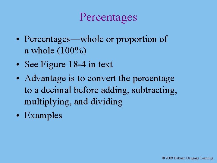 Percentages • Percentages—whole or proportion of a whole (100%) • See Figure 18 -4