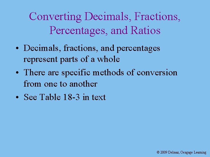 Converting Decimals, Fractions, Percentages, and Ratios • Decimals, fractions, and percentages represent parts of