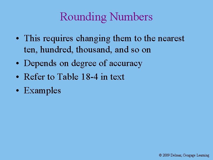 Rounding Numbers • This requires changing them to the nearest ten, hundred, thousand, and