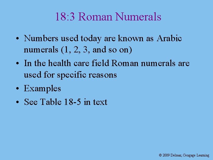 18: 3 Roman Numerals • Numbers used today are known as Arabic numerals (1,