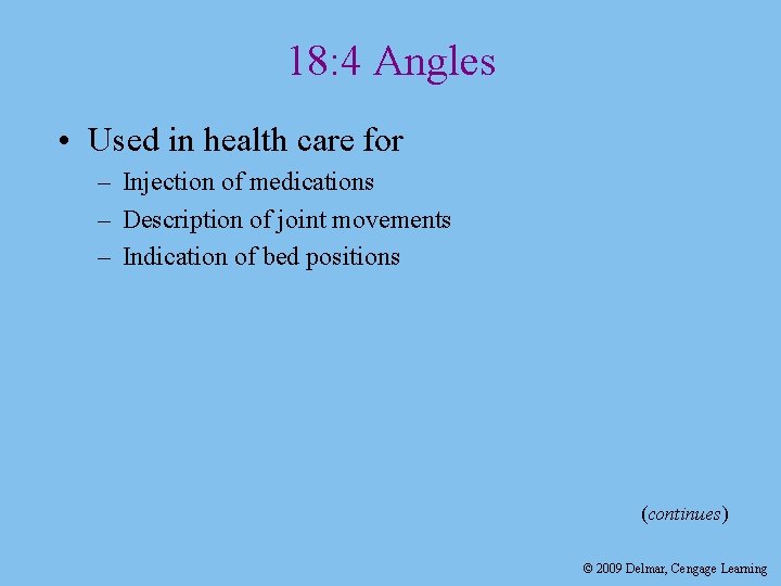 18: 4 Angles • Used in health care for – Injection of medications –