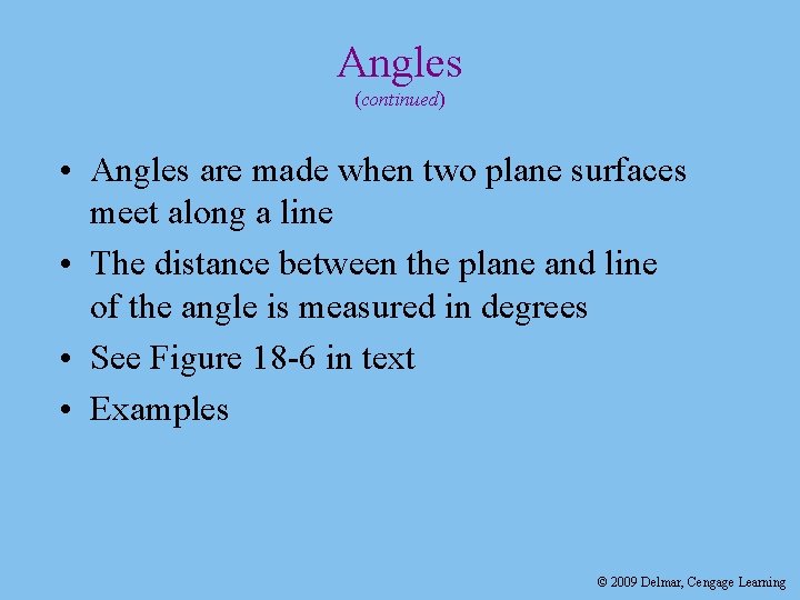 Angles (continued) • Angles are made when two plane surfaces meet along a line