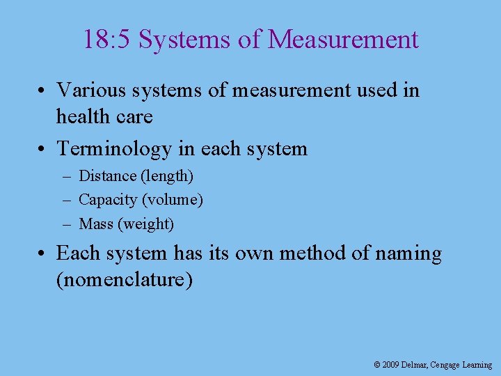 18: 5 Systems of Measurement • Various systems of measurement used in health care