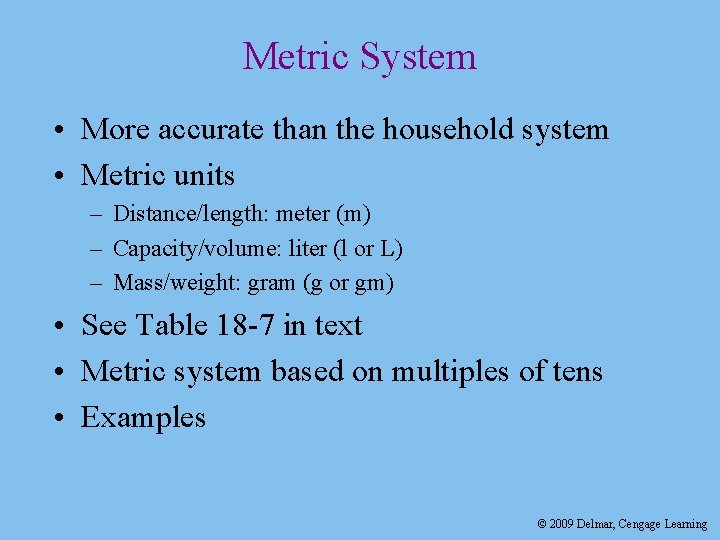 Metric System • More accurate than the household system • Metric units – Distance/length: