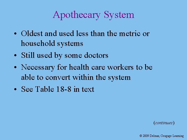 Apothecary System • Oldest and used less than the metric or household systems •