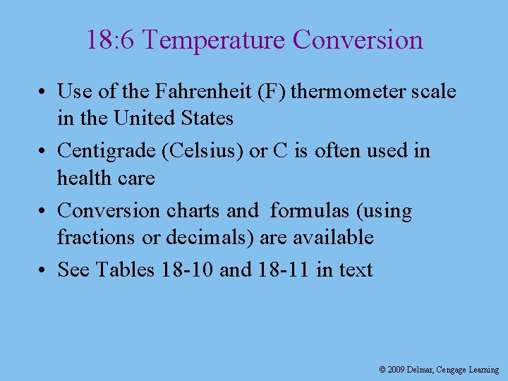 18: 6 Temperature Conversion • Use of the Fahrenheit (F) thermometer scale in the