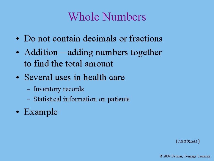 Whole Numbers • Do not contain decimals or fractions • Addition—adding numbers together to