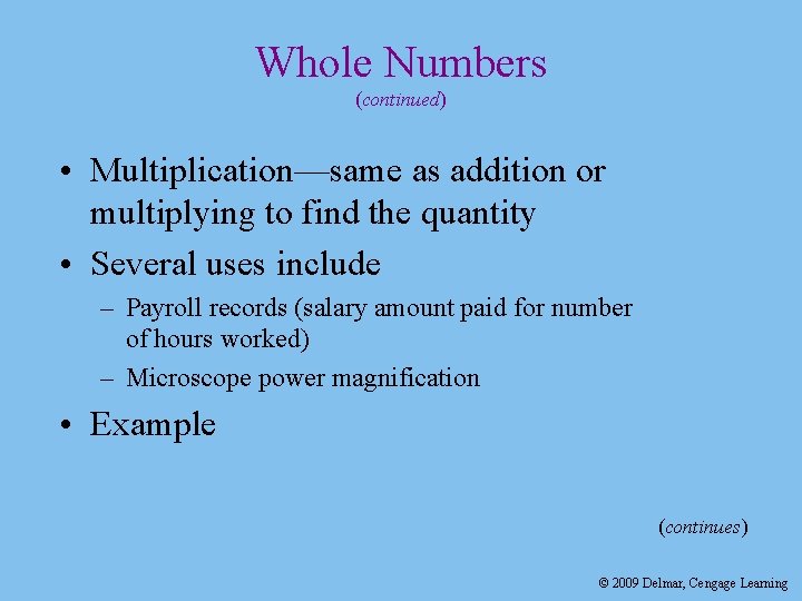 Whole Numbers (continued) • Multiplication—same as addition or multiplying to find the quantity •