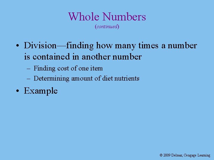 Whole Numbers (continued) • Division—finding how many times a number is contained in another