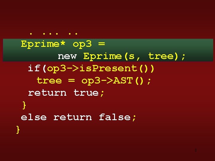 . . . Eprime* op 3 = new Eprime(s, tree); if(op 3 ->is. Present())