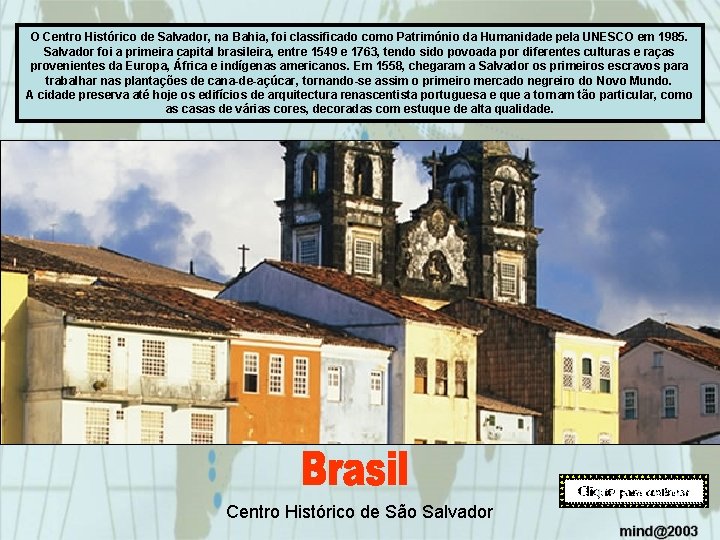 O Centro Histórico de Salvador, na Bahia, foi classificado como Património da Humanidade pela