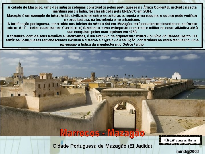 A cidade de Mazagão, uma das antigas colónias construídas pelos portugueses na África Ocidental,