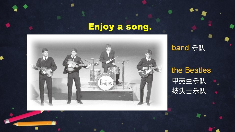 Enjoy a song. band 乐队 the Beatles 甲壳虫乐队 披头士乐队 