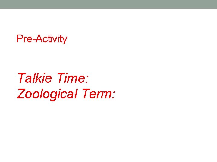 Pre-Activity Talkie Time: Zoological Term: Pre-Activity Talkie Time: Zoological Term: