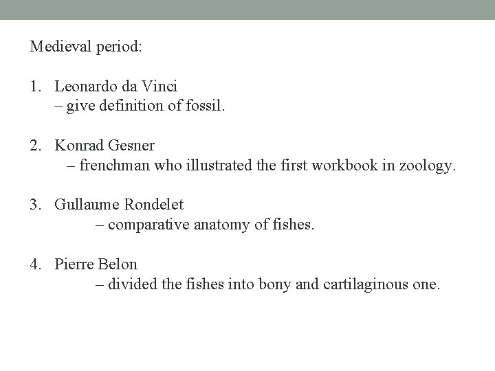 Medieval period: 1. Leonardo da Vinci – give definition of fossil. 2. Konrad Gesner Medieval period: 1. Leonardo da Vinci – give definition of fossil. 2. Konrad Gesner