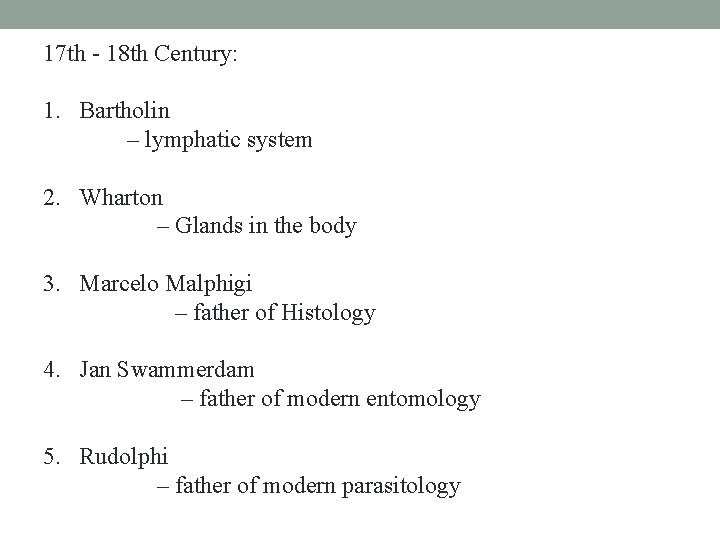 17 th - 18 th Century: 1. Bartholin – lymphatic system 2. Wharton – 17 th - 18 th Century: 1. Bartholin – lymphatic system 2. Wharton –