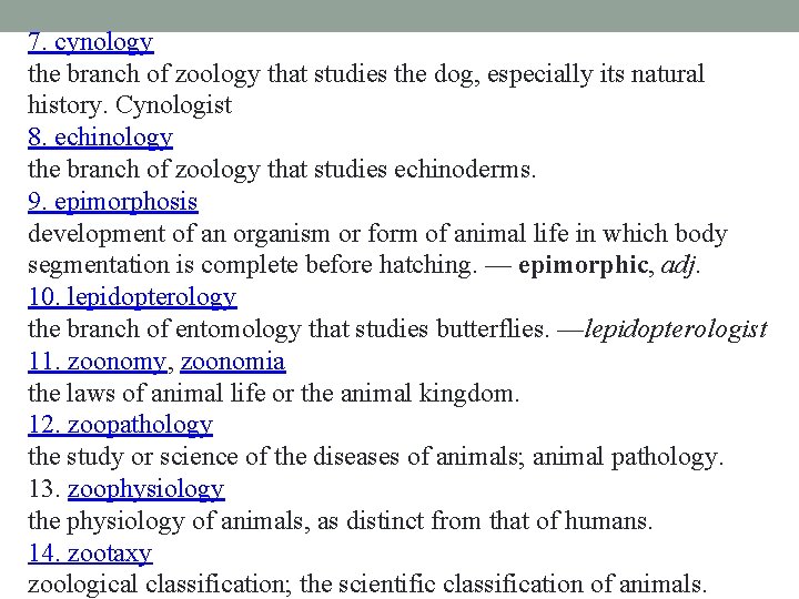 7. cynology the branch of zoology that studies the dog, especially its natural history. 7. cynology the branch of zoology that studies the dog, especially its natural history.