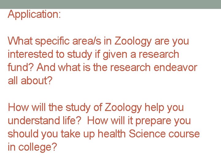 Application: What specific area/s in Zoology are you interested to study if given a Application: What specific area/s in Zoology are you interested to study if given a