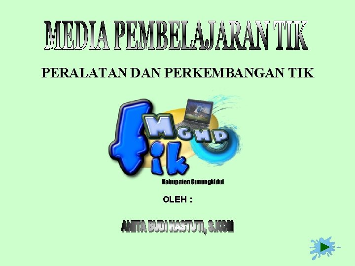 PERALATAN DAN PERKEMBANGAN TIK OLEH : 
