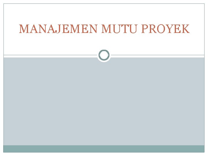 MANAJEMEN MUTU PROYEK 