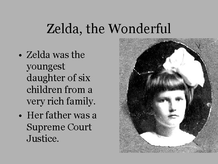 Zelda, the Wonderful • Zelda was the youngest daughter of six children from a