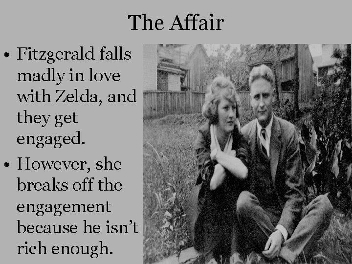The Affair • Fitzgerald falls madly in love with Zelda, and they get engaged.