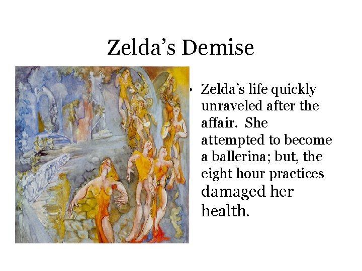 Zelda’s Demise • Zelda’s life quickly unraveled after the affair. She attempted to become