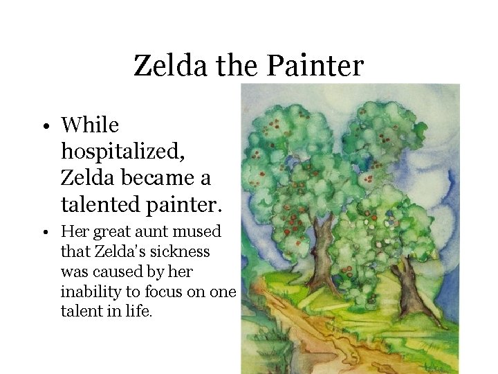 Zelda the Painter • While hospitalized, Zelda became a talented painter. • Her great