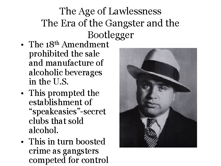 The Age of Lawlessness The Era of the Gangster and the Bootlegger • The