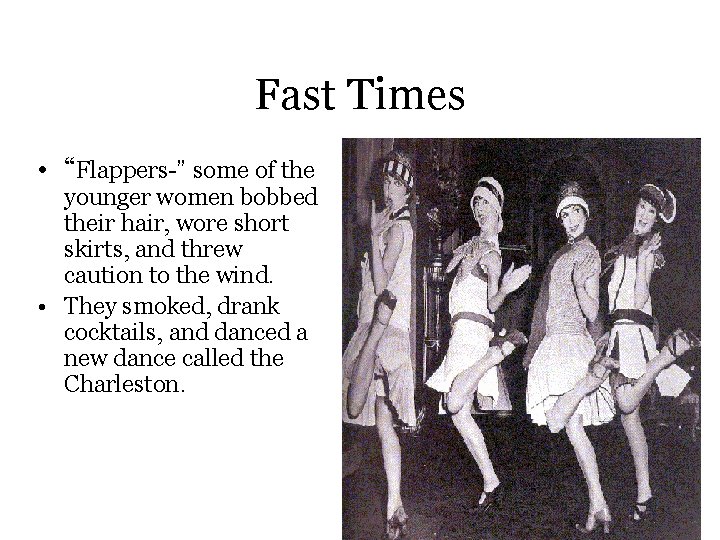 Fast Times • “Flappers-” some of the younger women bobbed their hair, wore short