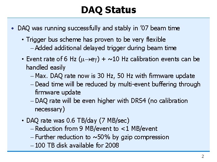 DAQ Status • DAQ was running successfully and stably in ’ 07 beam time