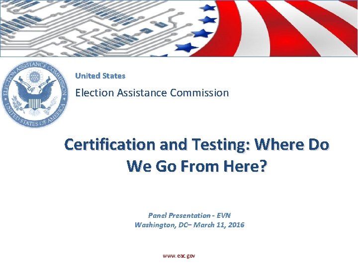 United States Election Assistance Commission Certification and Testing: Where Do We Go From Here?