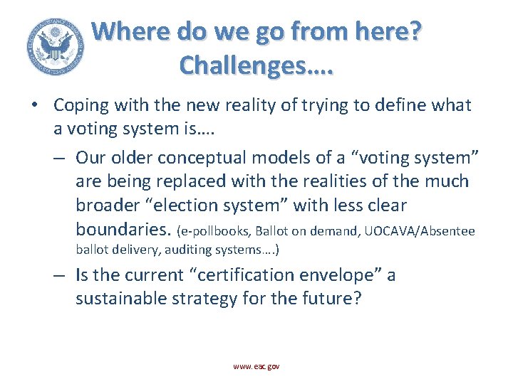 Where do we go from here? Challenges…. • Coping with the new reality of