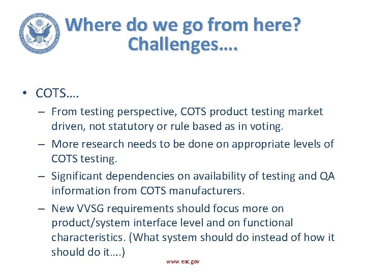 Where do we go from here? Challenges…. • COTS…. – From testing perspective, COTS