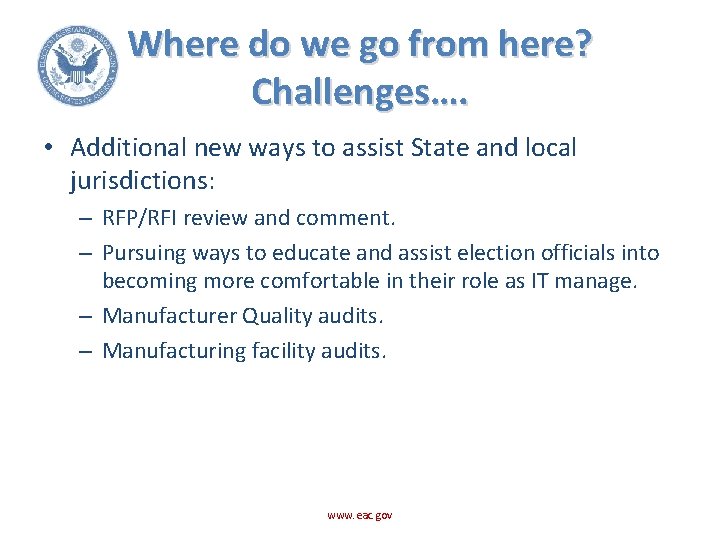 Where do we go from here? Challenges…. • Additional new ways to assist State