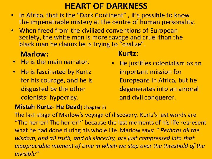 HEART OF DARKNESS • In Africa, that is the “Dark Continent” , it’s possible