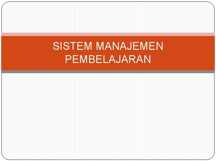 SISTEM MANAJEMEN PEMBELAJARAN 