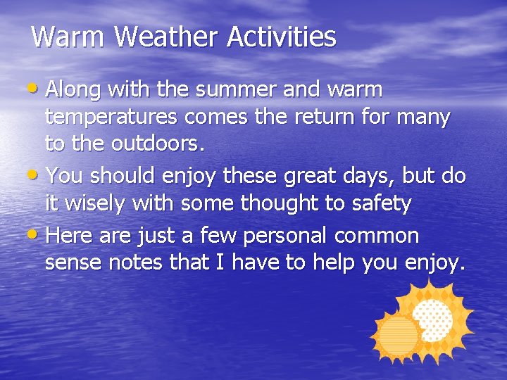 Warm Weather Activities • Along with the summer and warm temperatures comes the return