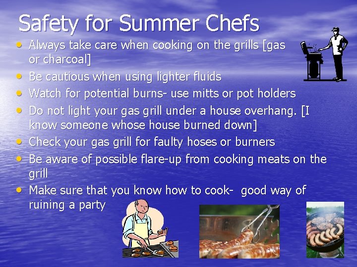 Safety for Summer Chefs • Always take care when cooking on the grills [gas