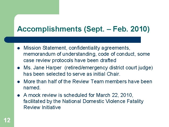 Accomplishments (Sept. – Feb. 2010) l l 12 Mission Statement, confidentiality agreements, memorandum of