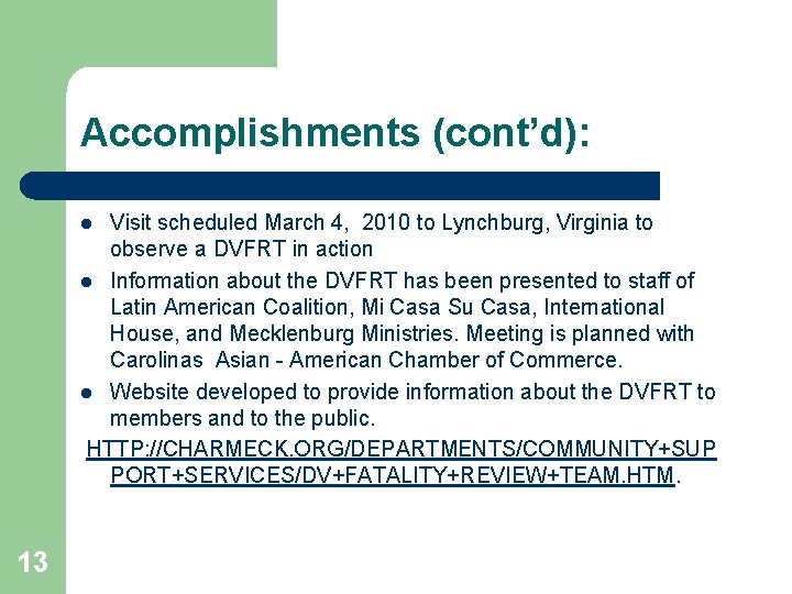 Accomplishments (cont’d): Visit scheduled March 4, 2010 to Lynchburg, Virginia to observe a DVFRT