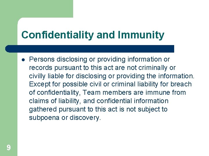 Confidentiality and Immunity l 9 Persons disclosing or providing information or records pursuant to