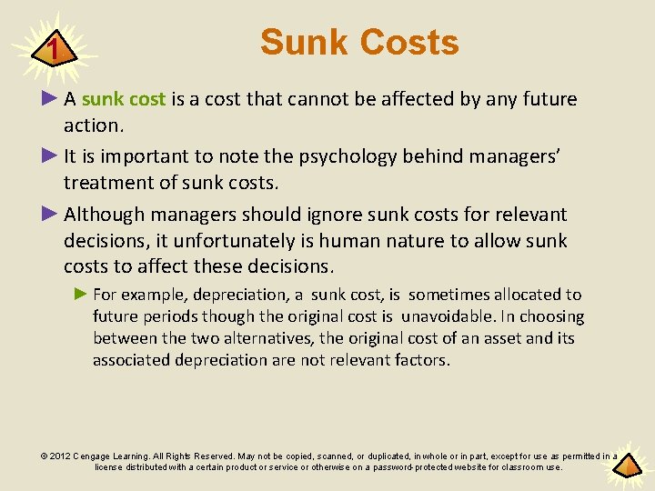 1 Sunk Costs ► A sunk cost is a cost that cannot be affected