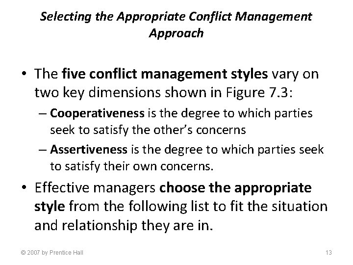 Selecting the Appropriate Conflict Management Approach • The five conflict management styles vary on