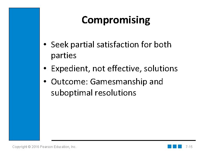 Compromising • Seek partial satisfaction for both parties • Expedient, not effective, solutions •