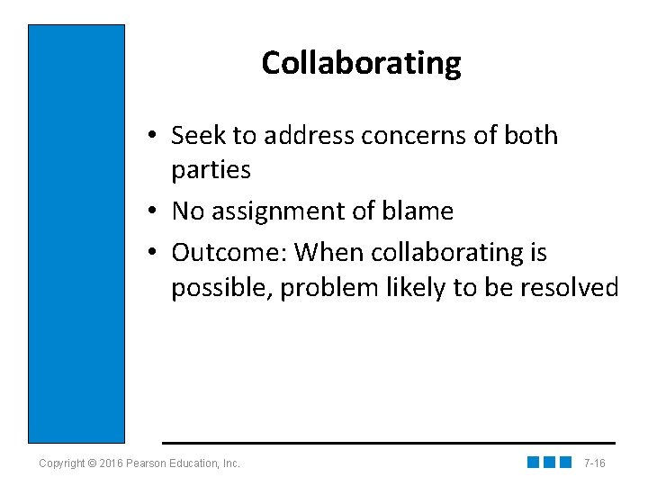Collaborating • Seek to address concerns of both parties • No assignment of blame